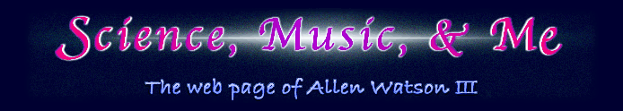 Science, Music, & Me -- The Web Page of Allen Watson III